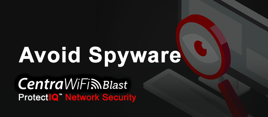 Avoid Spyware with CentraWiFi Blast